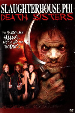 Slaughterhouse Phi: Death Sisters (2006)
