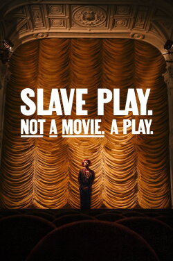 Slave Play. Not a Movie. A Play. (2024) Slave Play. Not a Movie. A Play. (2024)