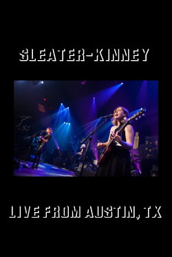 Sleater-Kinney: Live from Austin, TX (2016)