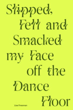 Slipped, Fell and Smacked My Face off The Dance Floor (2022) Slipped, Fell and Smacked My Face off The Dance Floor (2022)