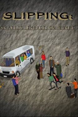 Slipping: Skate's Impact on Egypt (2012) Slipping: Skate's Impact on Egypt (2012)