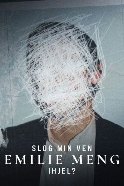 Slog min ven Emilie Meng ihjel? (2024) Slog min ven Emilie Meng ihjel? (2024)