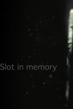 Slot in Memory (2013) Slot in Memory (2013)