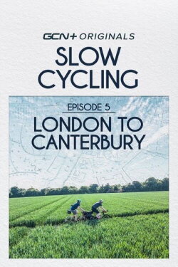 Slow Cycling: Riding The Lost Lanes Of Britain - London To Canterbury (2022) Slow Cycling: Riding The Lost Lanes Of Britain - London To Canterbury (2022)