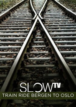 Slow TV: Train Ride Bergen to Oslo (2009) Slow TV: Train Ride Bergen to Oslo (2009)