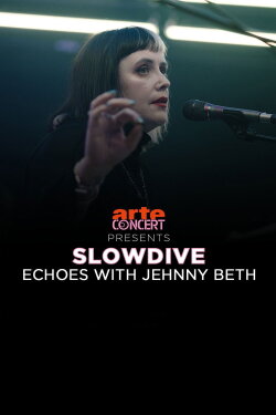 Slowdive: Echoes with Jehnny Beth (2024)