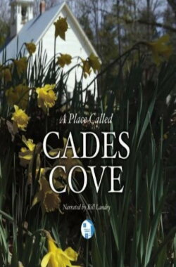 Smoky Mountain Explorer - A Place Called Cades Cove (2017) Smoky Mountain Explorer - A Place Called Cades Cove (2017)