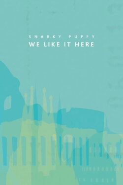 Snarky Puppy: We Like It Here (2014) Snarky Puppy: We Like It Here (2014)