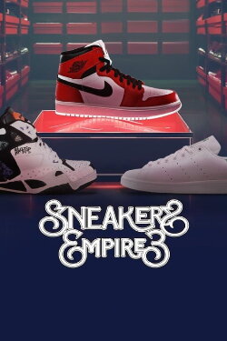 Sneakers Empire, le documentaire (2024) Sneakers Empire, le documentaire (2024)