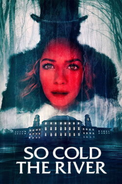 So Cold the River (2022) So Cold the River (2022)