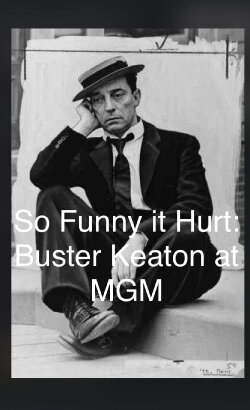 So Funny It Hurt: Buster Keaton & MGM (2004) So Funny It Hurt: Buster Keaton & MGM (2004)