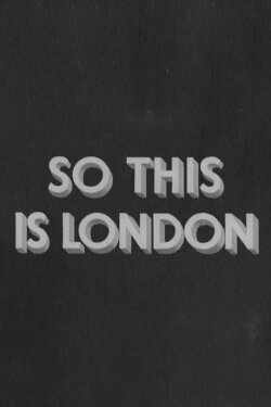 So This Is London (1933) So This Is London (1933)