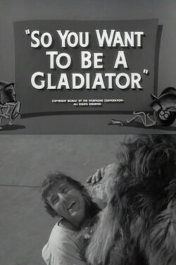 So You Want to Be a Gladiator (1955)