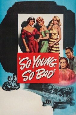 So Young, So Bad (1950) So Young, So Bad (1950)