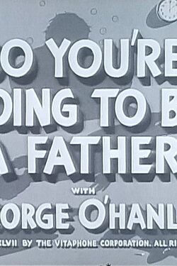 So You're Going to Be a Father (1947) So You're Going to Be a Father (1947)