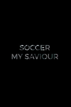 Soccer, My Saviour (2016) Soccer, My Saviour (2016)