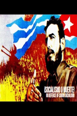 ¡Socialismo o muerte! (in defence of Cuban socialism) (2021) ¡Socialismo o muerte! (in defence of Cuban socialism) (2021)