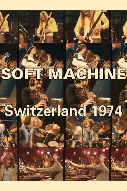 Soft Machine – Switzerland 1974 (2015) Soft Machine – Switzerland 1974 (2015)