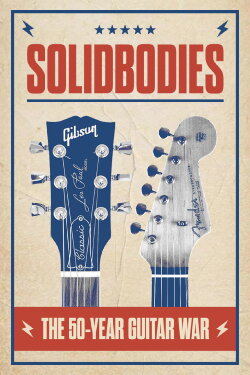 Solidbodies: The 50 Year Guitar War (2008) Solidbodies: The 50 Year Guitar War (2008)