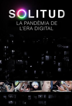 Solitud, la pandèmia de l'era digital (2022)