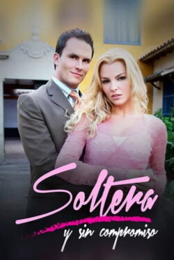 Soltera y sin compromiso (2006) Soltera y sin compromiso (2006)
