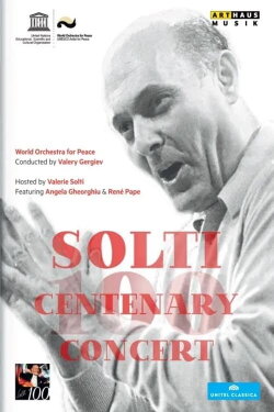 Solti Centenary Concert (2013) Solti Centenary Concert (2013)