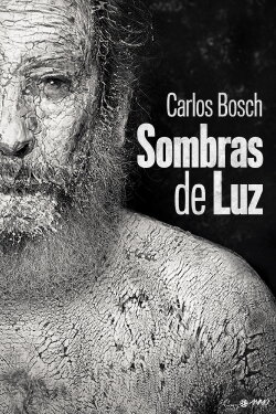 Sombras de luz: La fotografía de Carlos Bosch (2018) Sombras de luz: La fotografía de Carlos Bosch (2018)