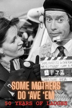Some Mothers Do 'Ave 'Em: 50 Years Of Laughs (2023)