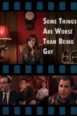 Some Things Are Worse Than Being Gay (2012) Some Things Are Worse Than Being Gay (2012)