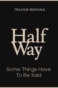 Some Things Have To Be Said - Halfway (3/3) (2020) Some Things Have To Be Said - Halfway (3/3) (2020)