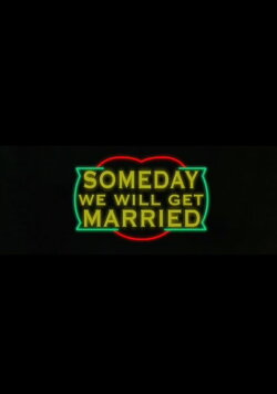 Someday We Will Get Married (2009) Someday We Will Get Married (2009)