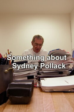 Something About Sydney Pollack (2004) Something About Sydney Pollack (2004)