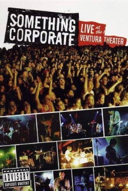Something Corporate - Live at the Ventura Theater (2004) Something Corporate - Live at the Ventura Theater (2004)