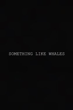 Something Like Whales (2013) Something Like Whales (2013)