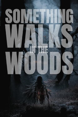 Something Walks in the Woods (2023) Something Walks in the Woods (2023)