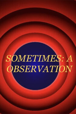 Sometimes: An Observation (2024) Sometimes: An Observation (2024)