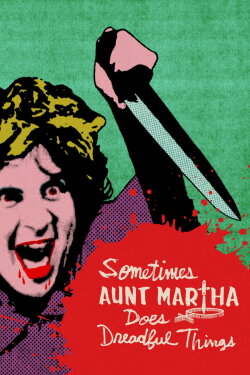 Sometimes Aunt Martha Does Dreadful Things (1971)