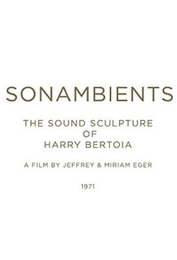 Sonambients: The Sound Sculpture of Harry Bertoia (2017) Sonambients: The Sound Sculpture of Harry Bertoia (2017)