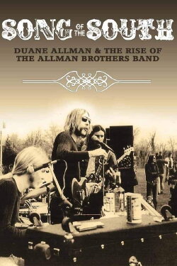 Song of the South: Duane Allman and the Rise of the Allman Brothers Band (2013) Song of the South: Duane Allman and the Rise of the Allman Brothers Band (2013)