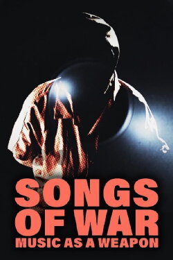 Songs of War: Music as a Weapon (2010) Songs of War: Music as a Weapon (2010)