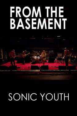 Sonic Youth: From The Basement (2020) Sonic Youth: From The Basement (2020)