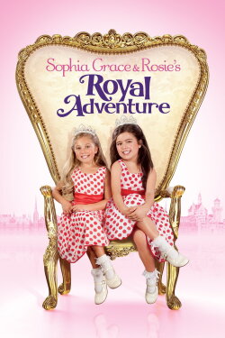 Sophia Grace & Rosie's Royal Adventure (2014) Sophia Grace & Rosie's Royal Adventure (2014)