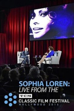 Sophia Loren: Live from the TCM Classic Film Festival (2016) Sophia Loren: Live from the TCM Classic Film Festival (2016)