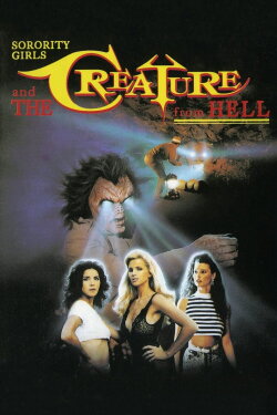 Sorority Girls and the Creature from Hell (1991) Sorority Girls and the Creature from Hell (1991)