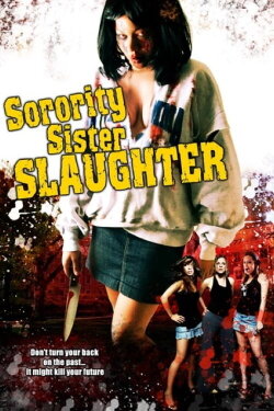 Sorority Sister Slaughter (2008) Sorority Sister Slaughter (2008)