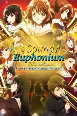 Sound! Euphonium the Movie – Our Promise: A Brand New Day (2019) Sound! Euphonium the Movie – Our Promise: A Brand New Day (2019)