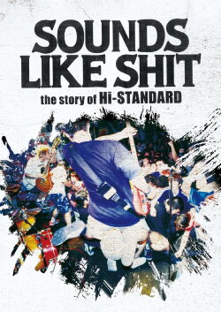 SOUNDS LIKE SHIT the story of Hi-STANDARD (2018)