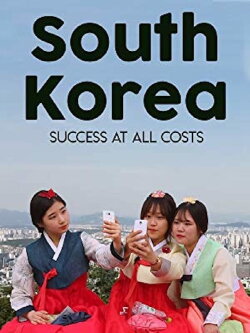 South Korea: Success at all Costs (2016) South Korea: Success at all Costs (2016)