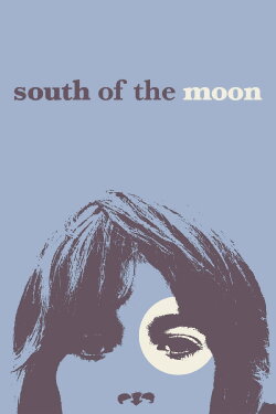 South of the Moon (2008) South of the Moon (2008)