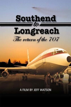 Southend to Longreach: The Return of the 707 (2007) Southend to Longreach: The Return of the 707 (2007)